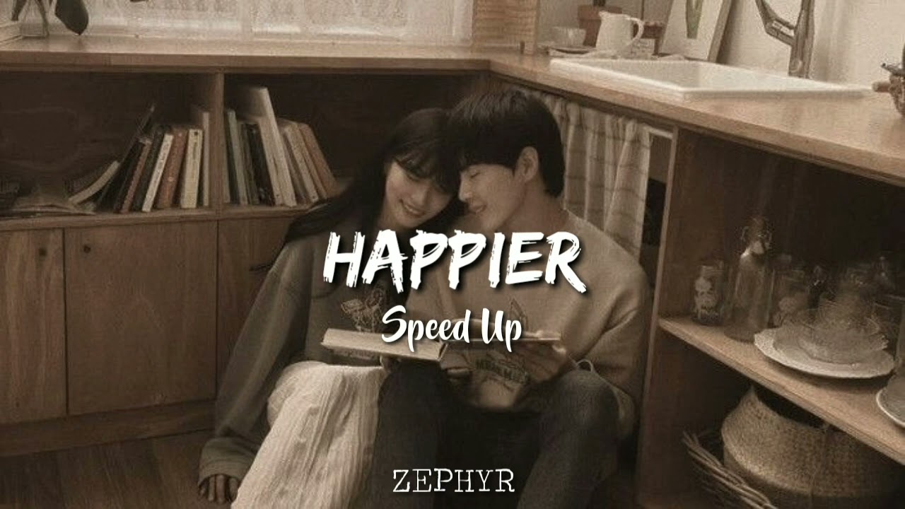 Happier - Speed Up TikTok Version