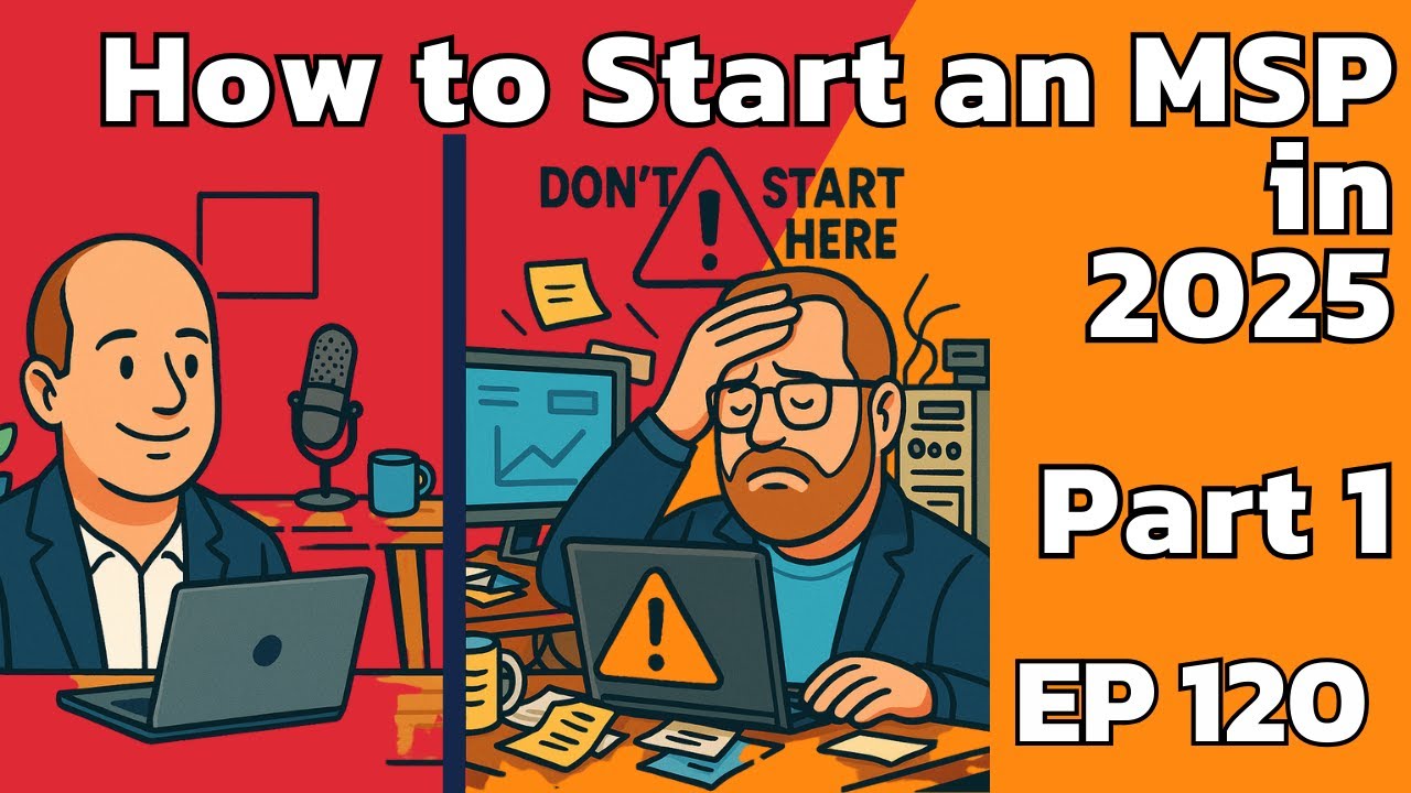 How to Start an MSP in 2025 - Part 1 | EP120