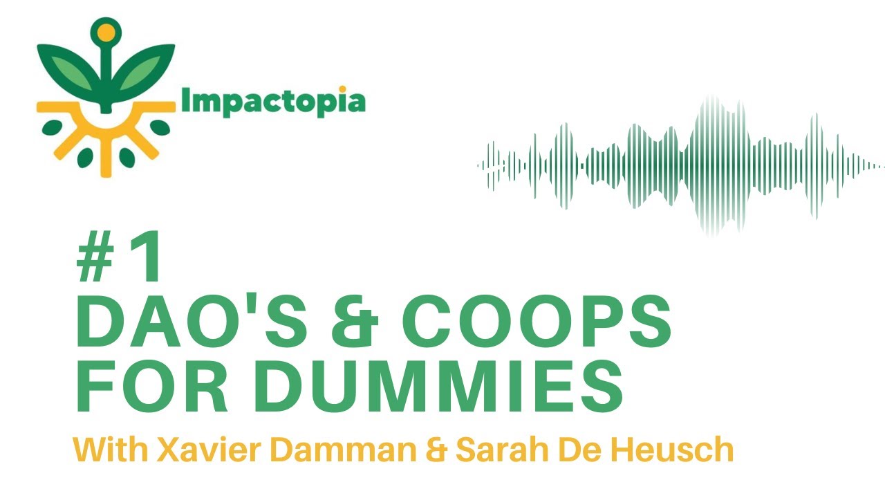 Impactopia podcast #1: DAO's & Coops for dummies