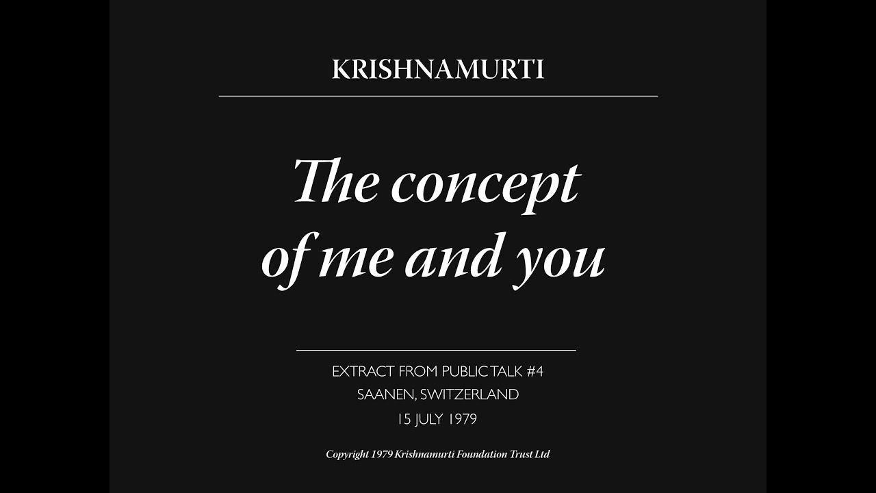 The concept of me and you | J. Krishnamurti