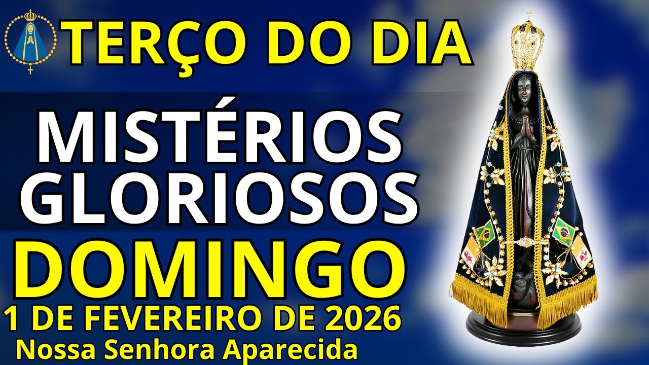 [01/02/2026] - TERÇO DE HOJE DOMINGO - MISTÉRIOS GLORIOSOS - TERÇO COM NOSSA SENHORA APARECIDA