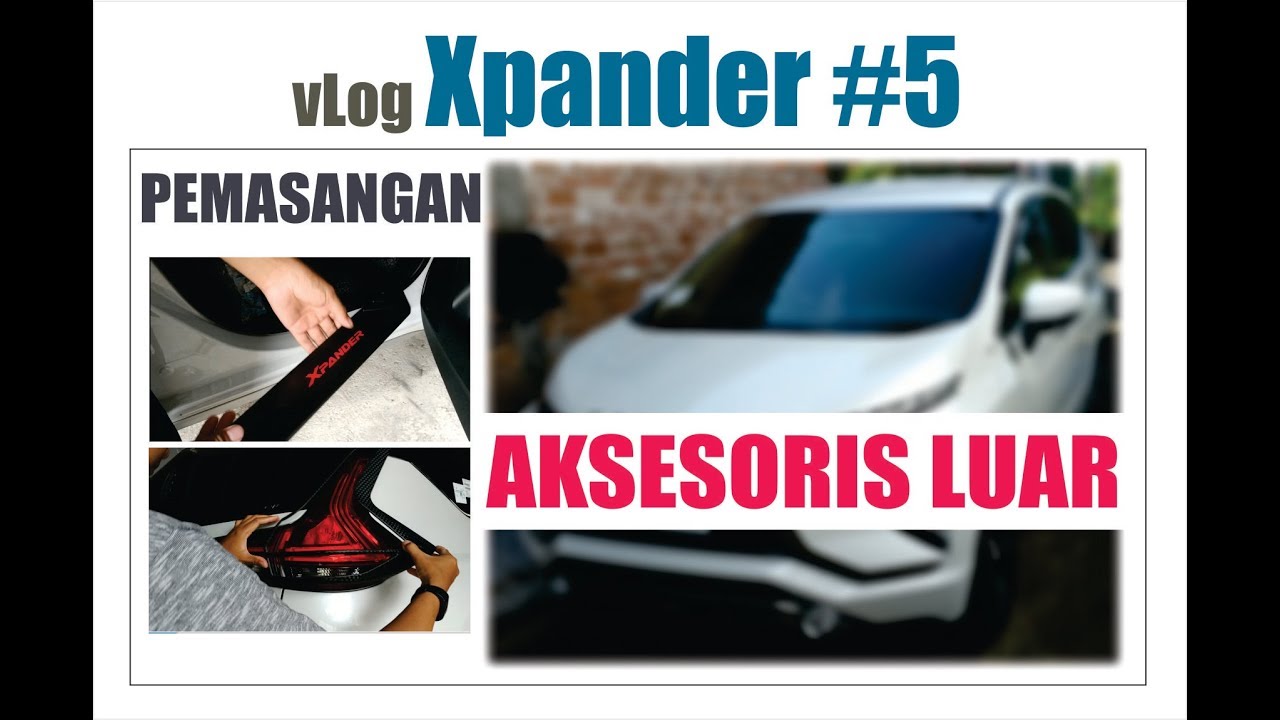 Xpander Vlog #5 : Pemasangan Aksesoris Exterior Xpander Sport MT Manual 2019