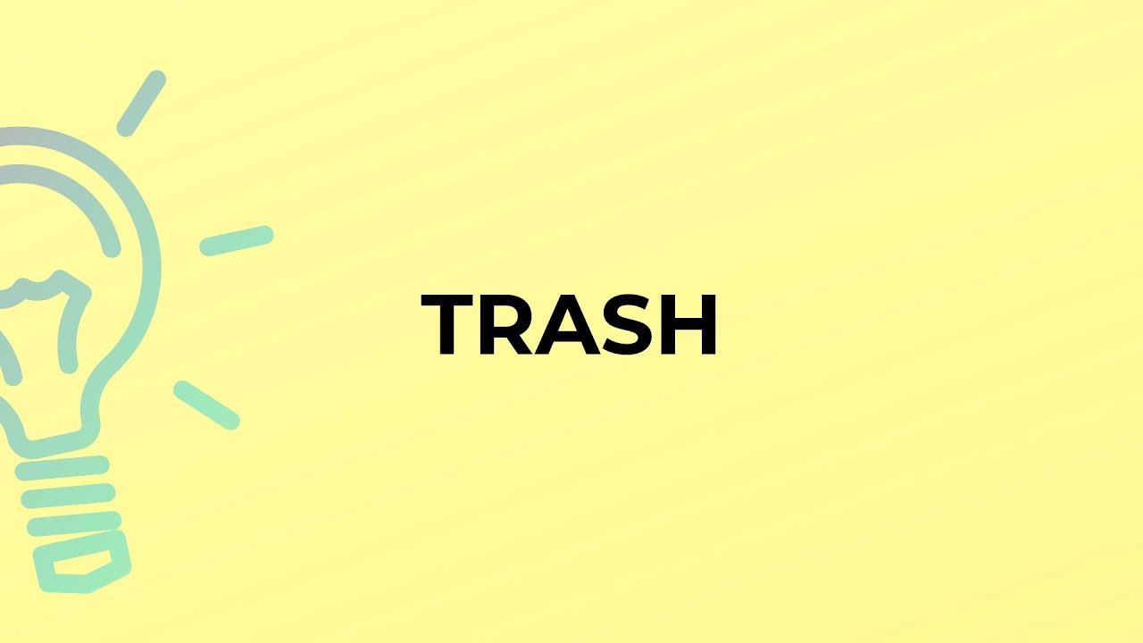 What is the meaning of the word TRASH?