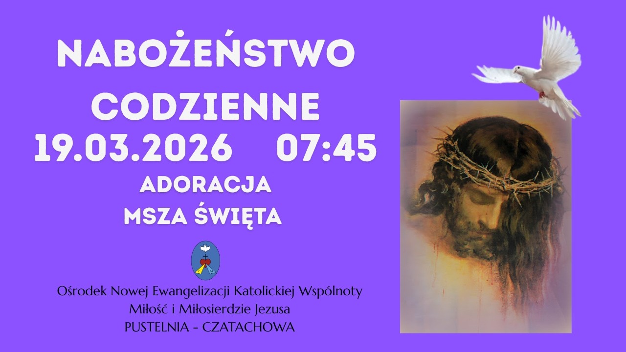 Adoracja, Msza Święta. Transmisja Online Pustelnia - Czatachowa 19.03.2026 r. Godz. 7:45