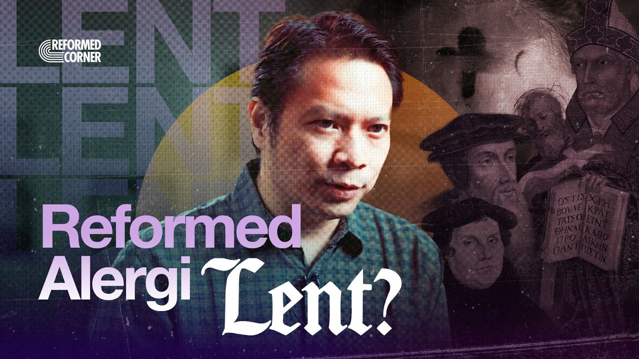 Sejarah Lent (Pra-Paskah) | Reformed Corner #11