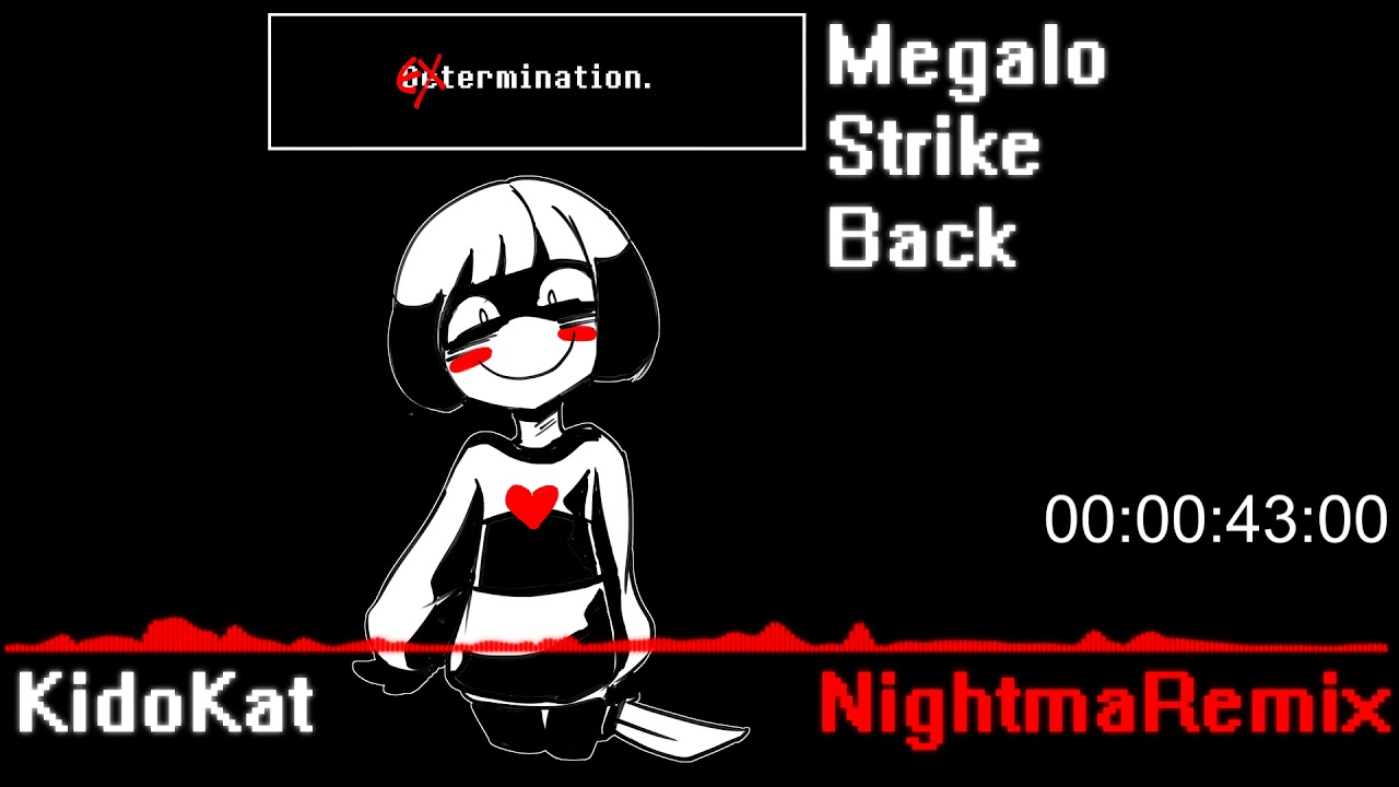 (Toby Fox) Megalo Strike Back - KidoKat NightmaRemix