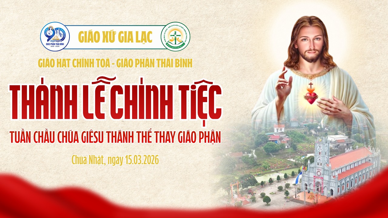 🔴 Giáo Xứ Gia Lạc - THÁNH LỄ CHÍNH TIỆC TUẦN CHẦU CHÚA GIÊ-SU THÁNH THỂ THAY MẶT GIÁO PHẬN NĂM 2026