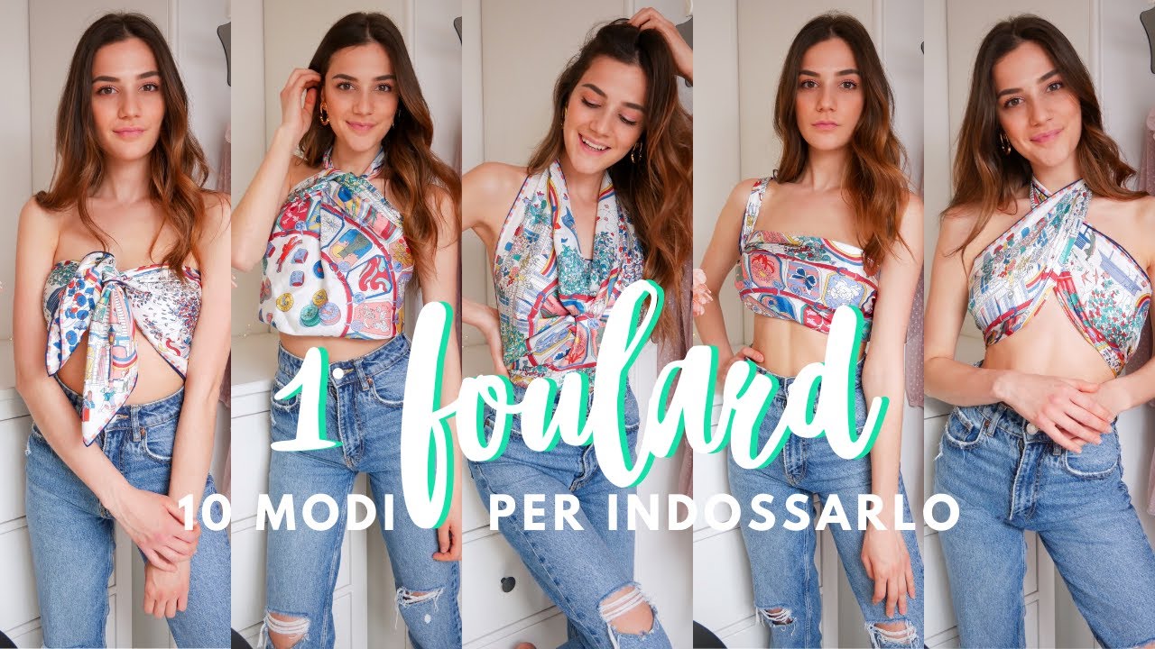 10 MODI per INDOSSARE UN FOULARD!