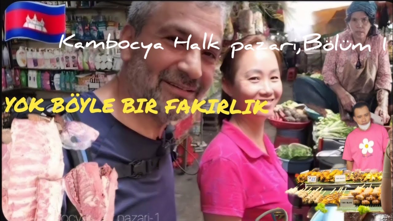 🇰🇭Kambocya Halk Pazari 1- Yok böyle bir Fakirlik