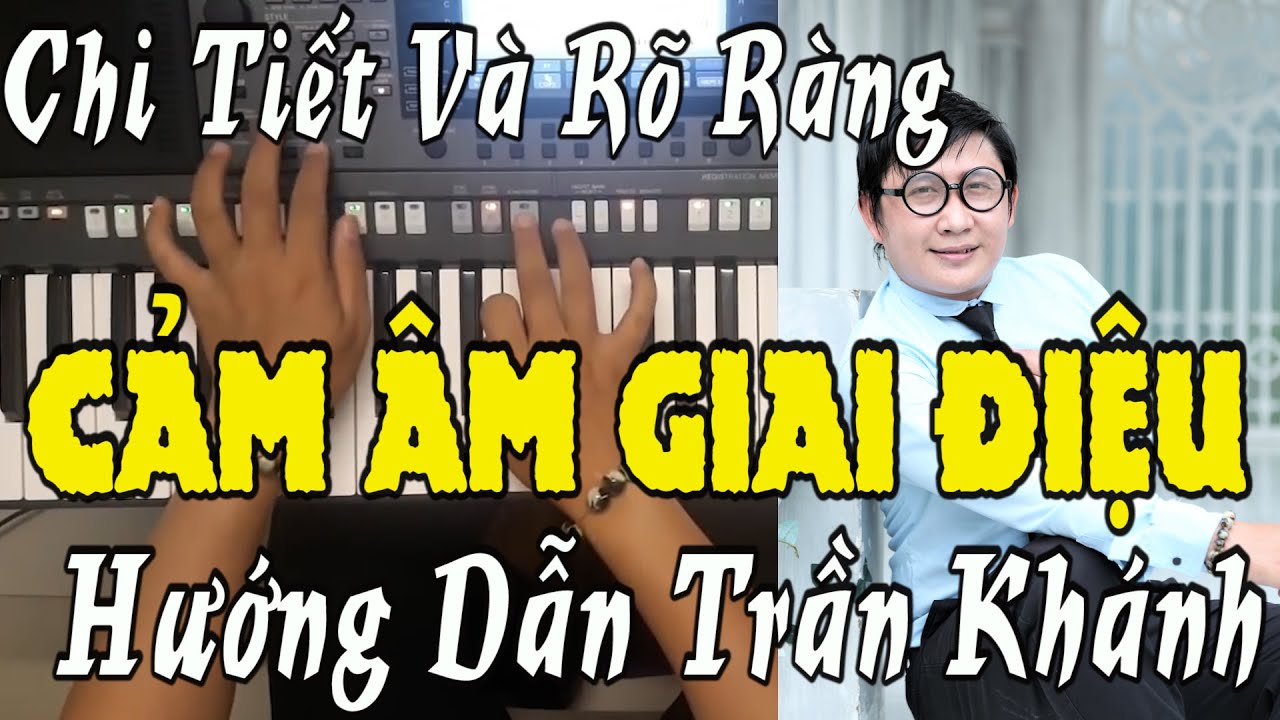 Cách cảm âm để tìm giai điệu bài hát  Rất khó    Phương pháp đơn giản hơn với Trần Khánh Pro