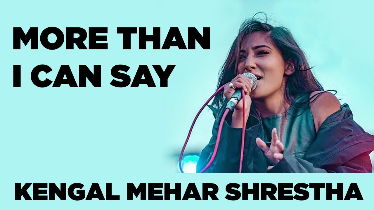 Kengal Mehar Shrestha - More than I can say