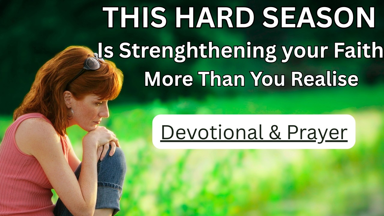 Walking in Faith Through Our Trials | When God Uses Hard Seasons | Devotional & Prayer