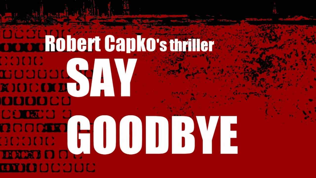 SAY GOODBYE by Robert Capko promo video - Aponte Studios