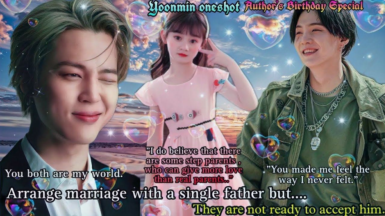 Arrange marriage with a single father but...💚|Author's Birthday Special | Yoonmin ff | #yooniesmochi