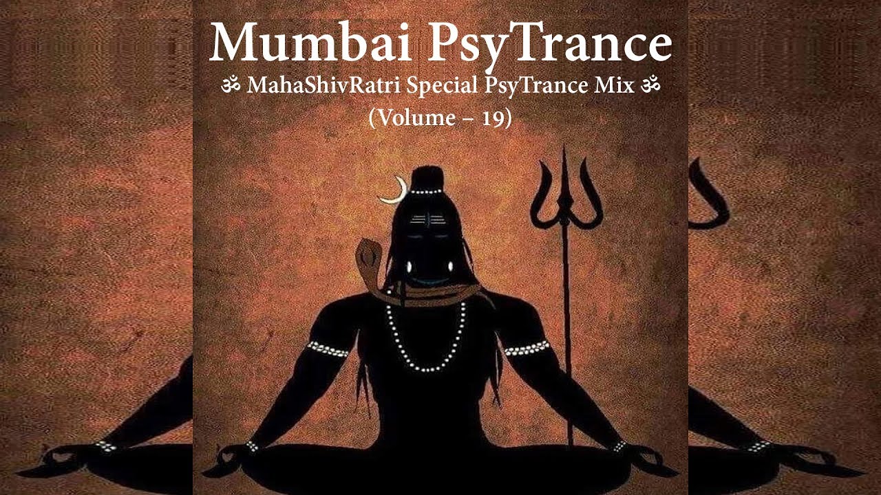 ॐ MahaShivRatri Special PsyTrance Mix ॐ (Volume &ndash; 19) [2018]