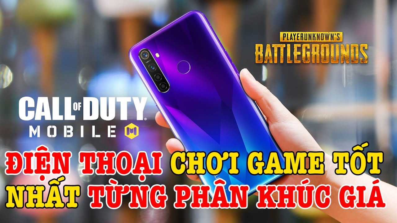 Top điện thoại chính hãng giá rẻ CHƠI GAME TỐT NHẤT từng phân khúc