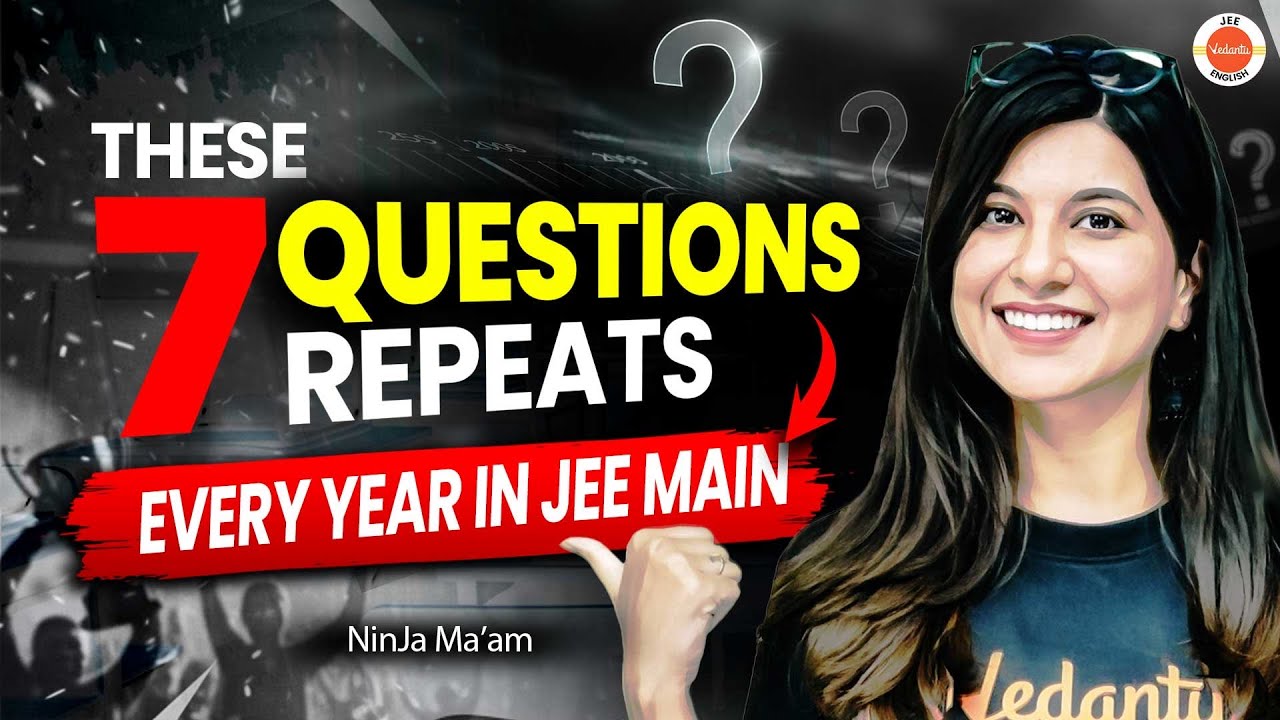 The 7 Questions REPEATS Every Year In JEE Main🔥 | JEE Main 2026 | NinJa Ma'am