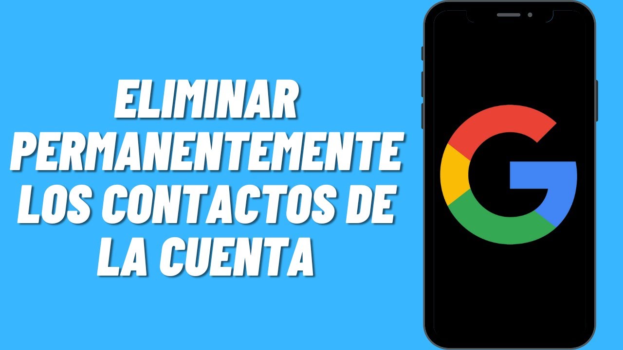 Cómo eliminar permanentemente los contactos de la cuenta de Google
