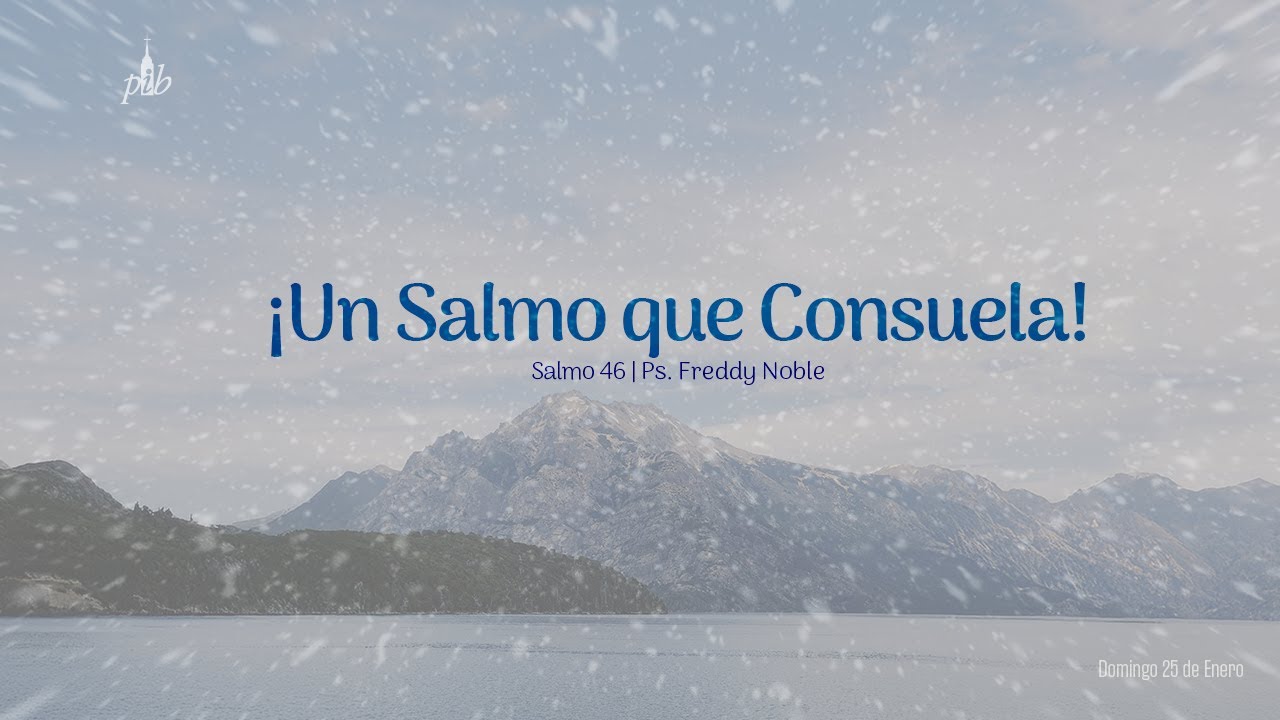 Un salmo que consuela (Salmo 46)