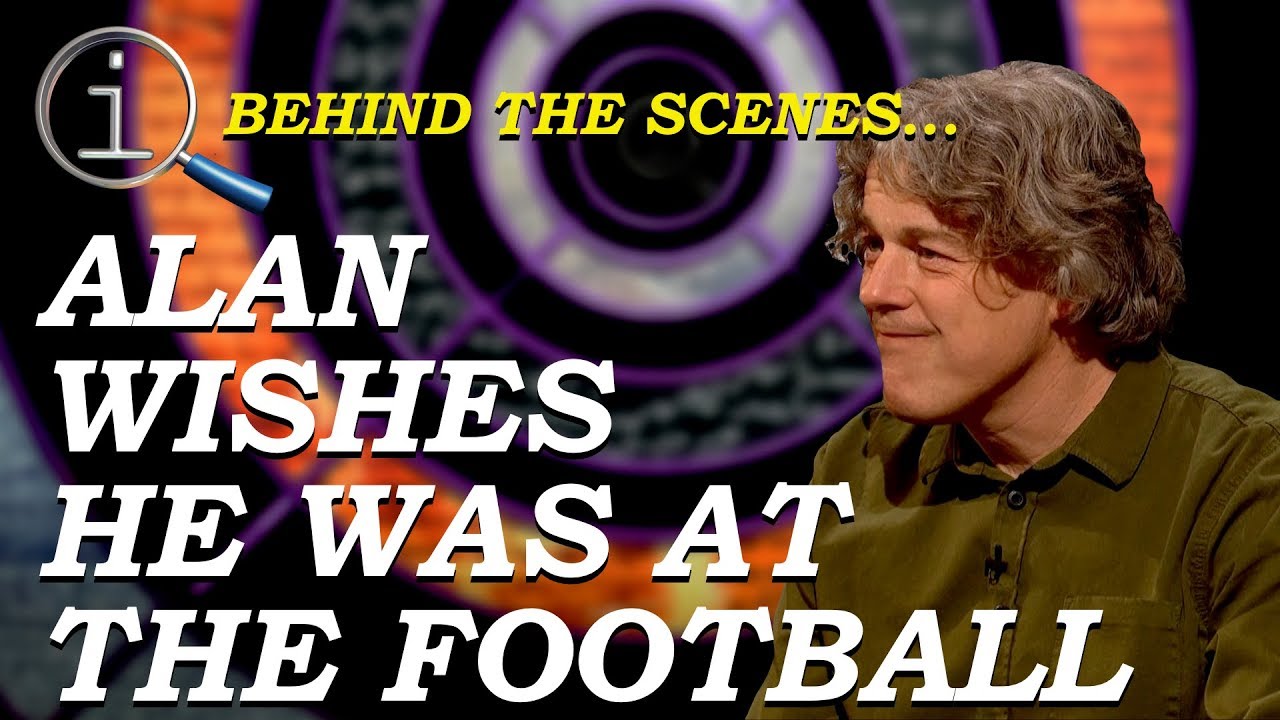QI Behind The Scenes | Alan Wishes He Was At The Football