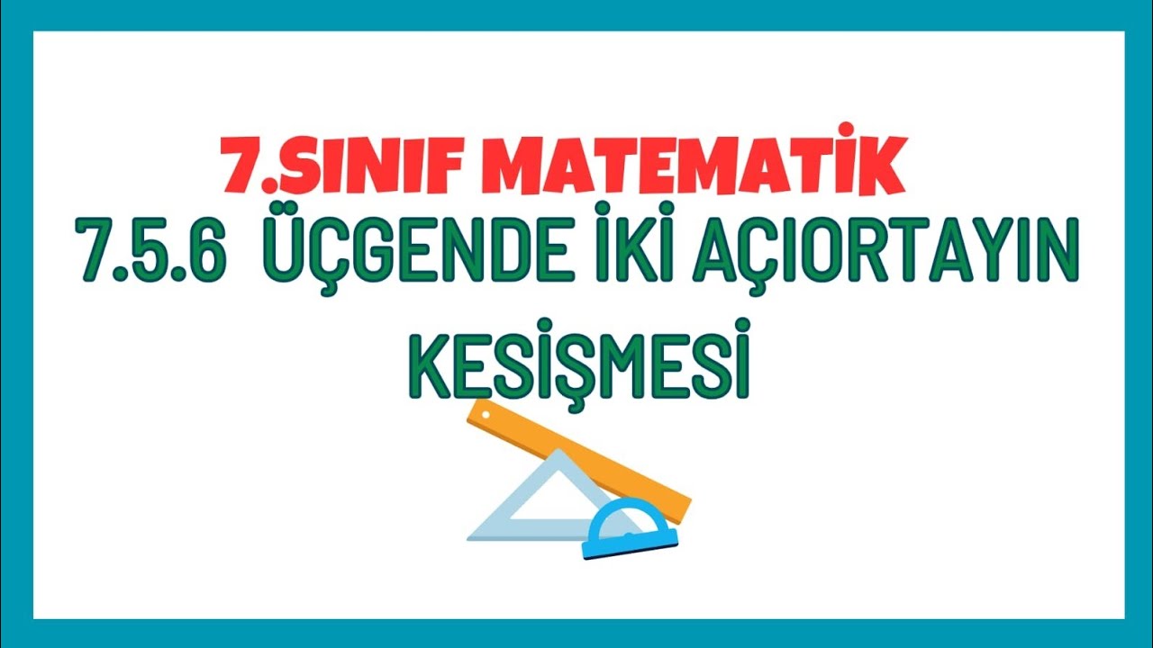 7.5.6 Üçgende İki İç Açıortayın Kesişmesi