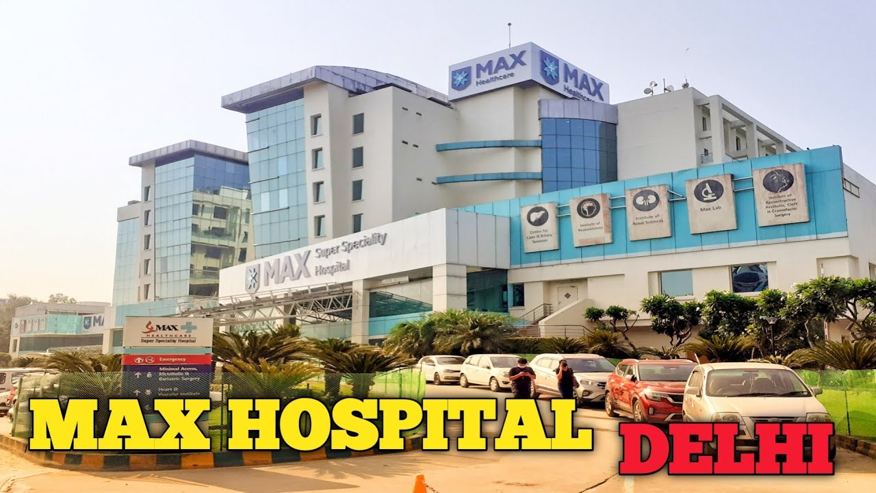 Max super speciality hospital  saket Delhi