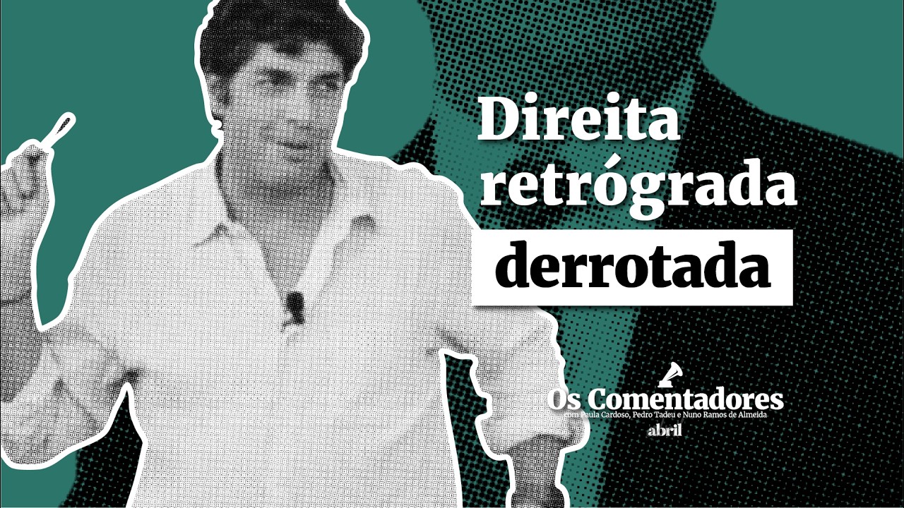 Os Comentadores #138 - Direita retrógrada derrotada