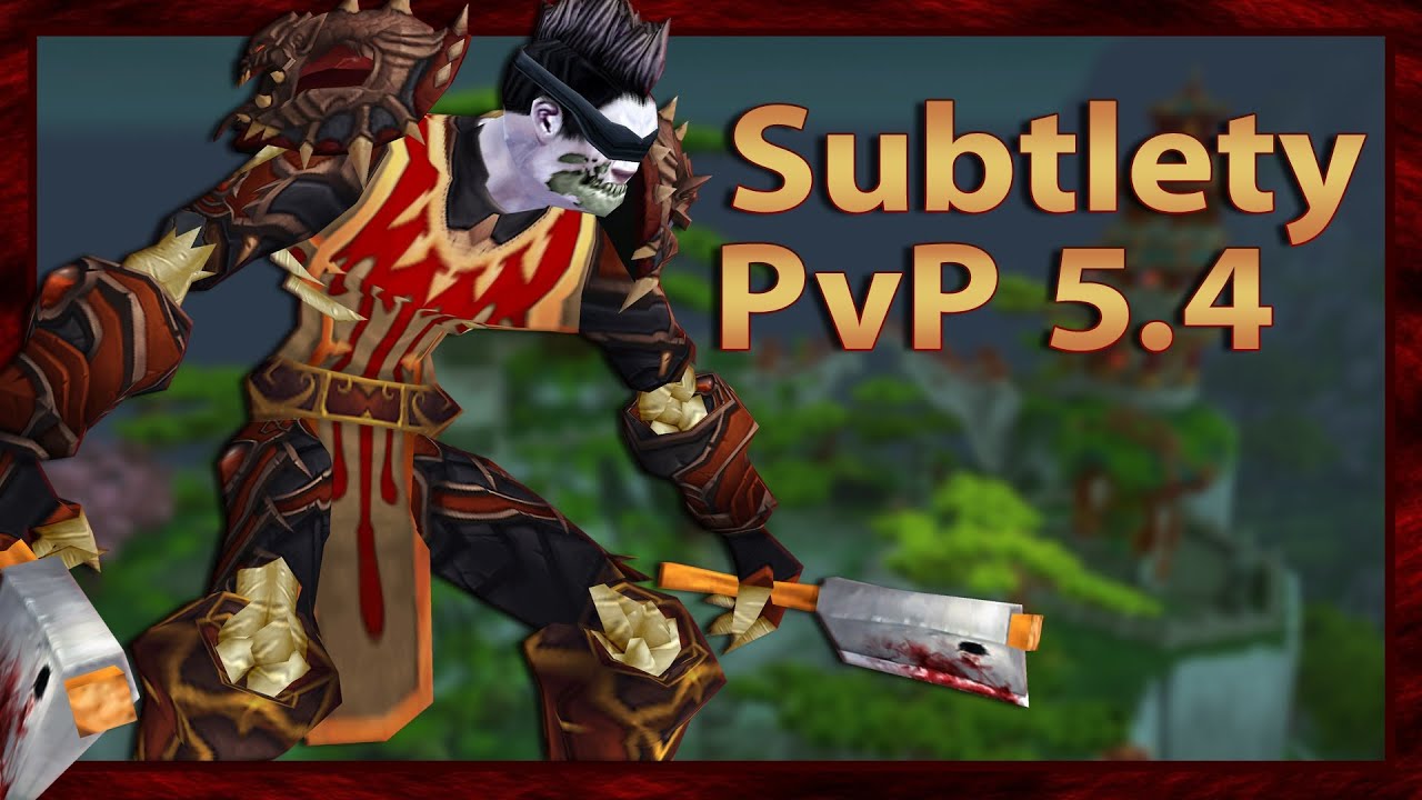 WoW MoP Lvl 90: Reaper Rogue PvP - Subtlety Patch 5.4