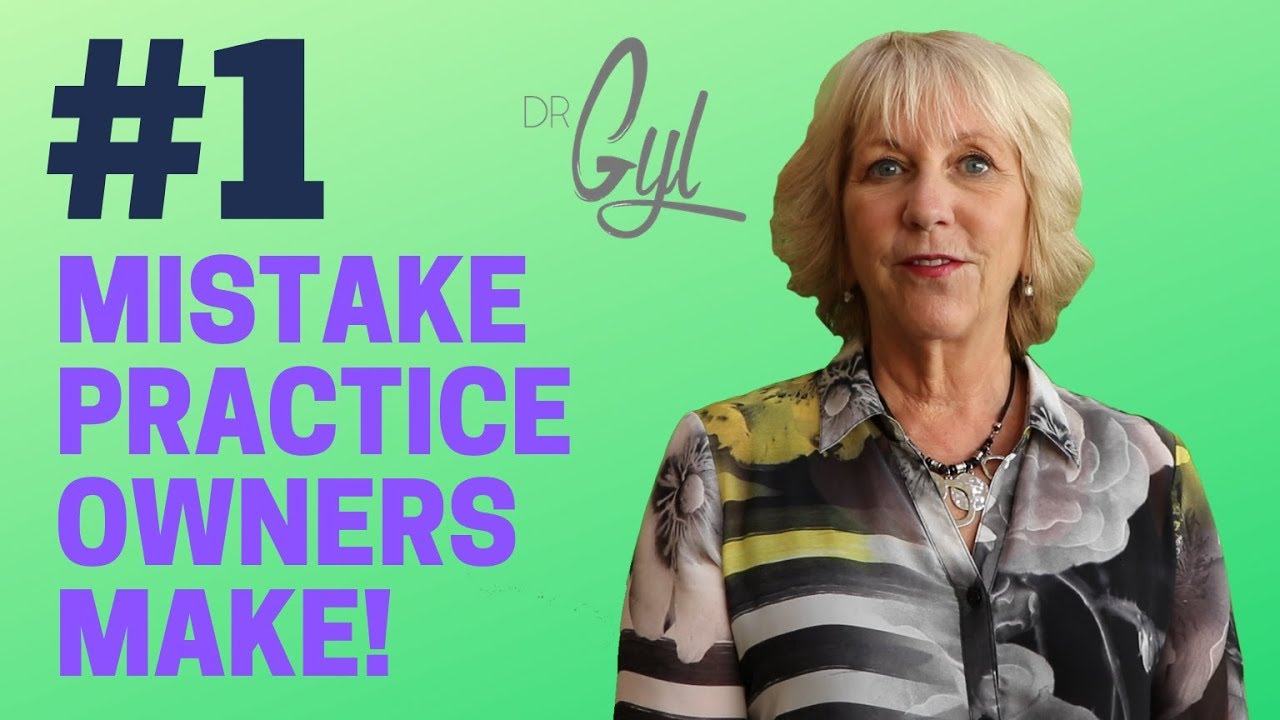 The #1 Mistake Practice Owners Make | with Dr. Gyl