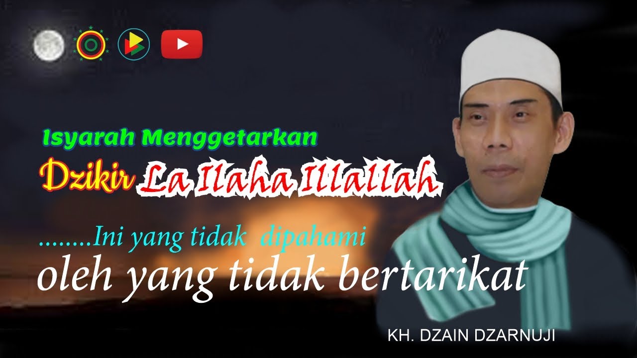 KH. Dzain  Dzarnuji ~ Rahasia Dzikir La Ilaha Illallah | Dahsyatnya Dzikir orang yang bertarikat