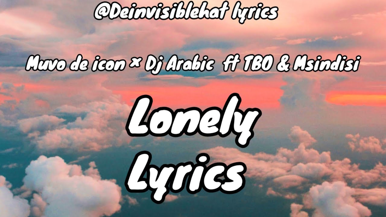Lonely - Muvo De icon &times; Dj Arabic ft TBO & Msindisi 