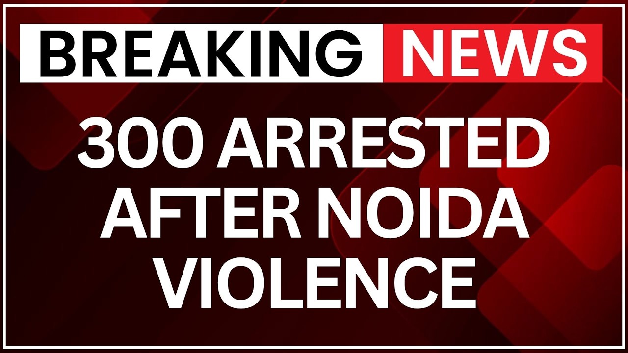 Noida Violence: 300 Arrested After Worker Protests Turn Violent, Probe On | Latest News | NewsX