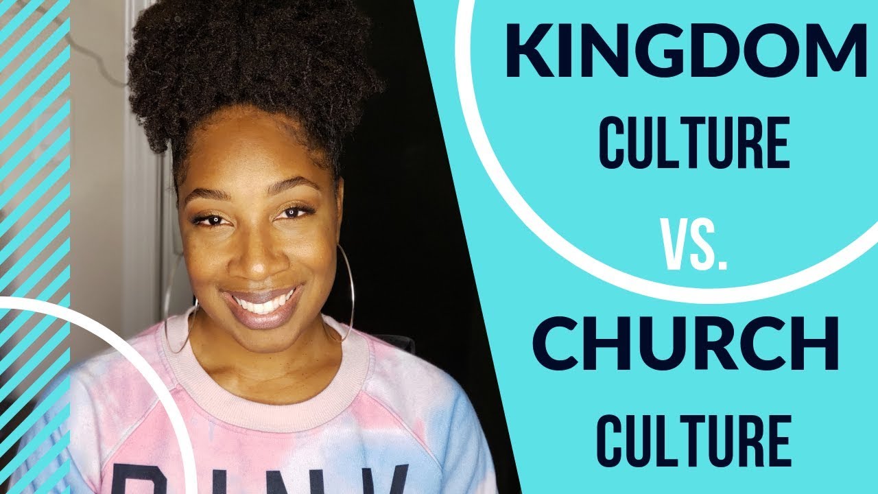 KINGDOM CULTURE vs. CHURCH CULTURE | Introduction