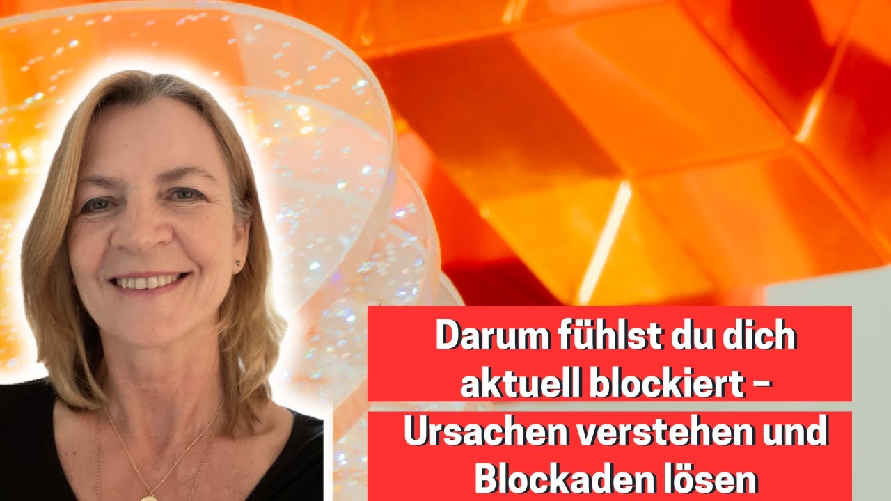 Darum f&uuml;hlst du dich aktuell blockiert &ndash; Ursachen verstehen und Blockaden l&ouml;sen