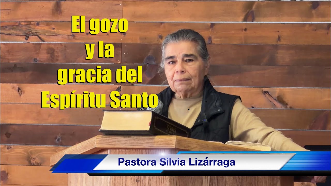 El gozo y la gracia del Espíritu Santo | Pastora Silvia Lizárraga