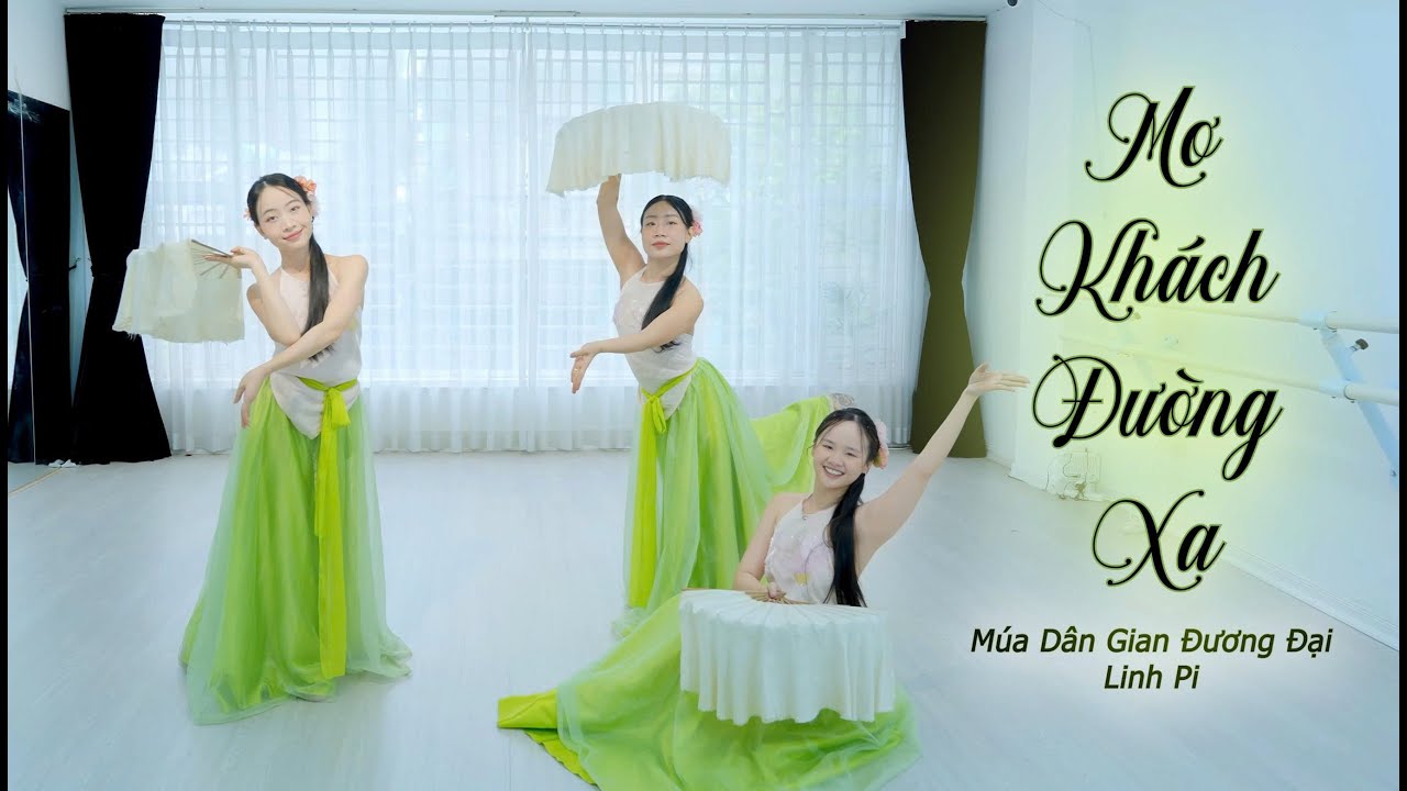 [Múa Mơ Khách Đường Xa (full) - Múa dân gian - Lethanhtrandance ft Linh Pi]