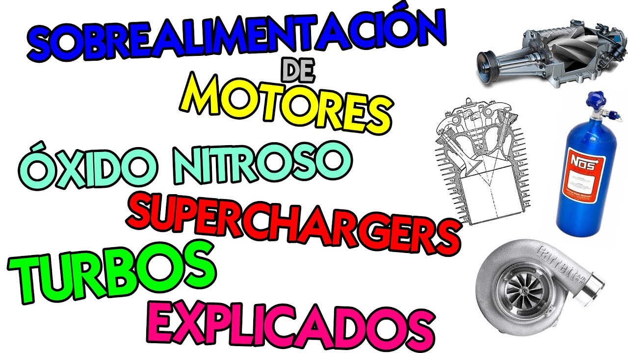 Sobrealimentación de motores - Parte 1: Óxido nitroso, Supercharger y Turbo explicado