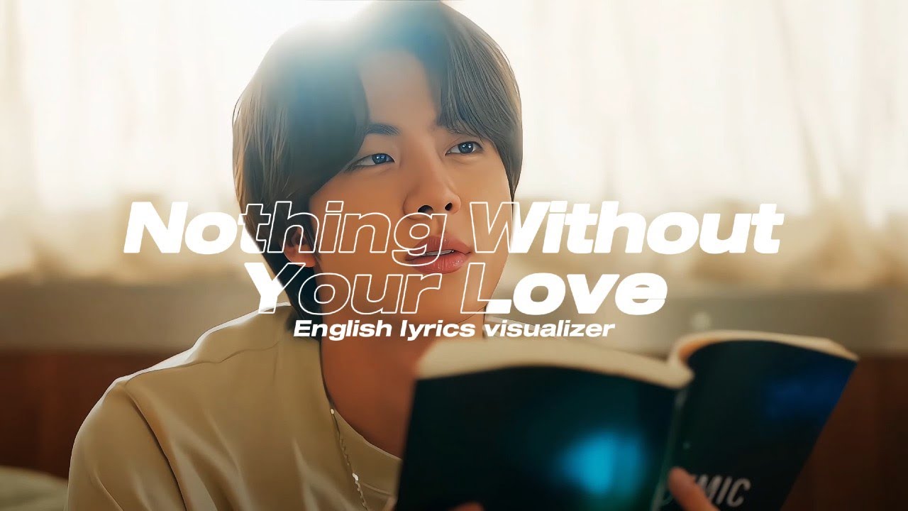 진 (Jin) ‘Nothing Without Your Love’ English Lyrics Visualizer