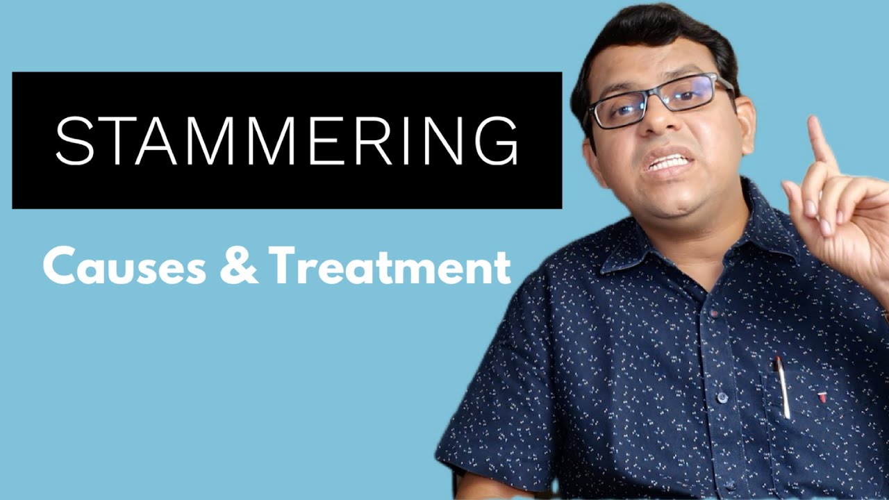 Stammering | Causes & Treatment