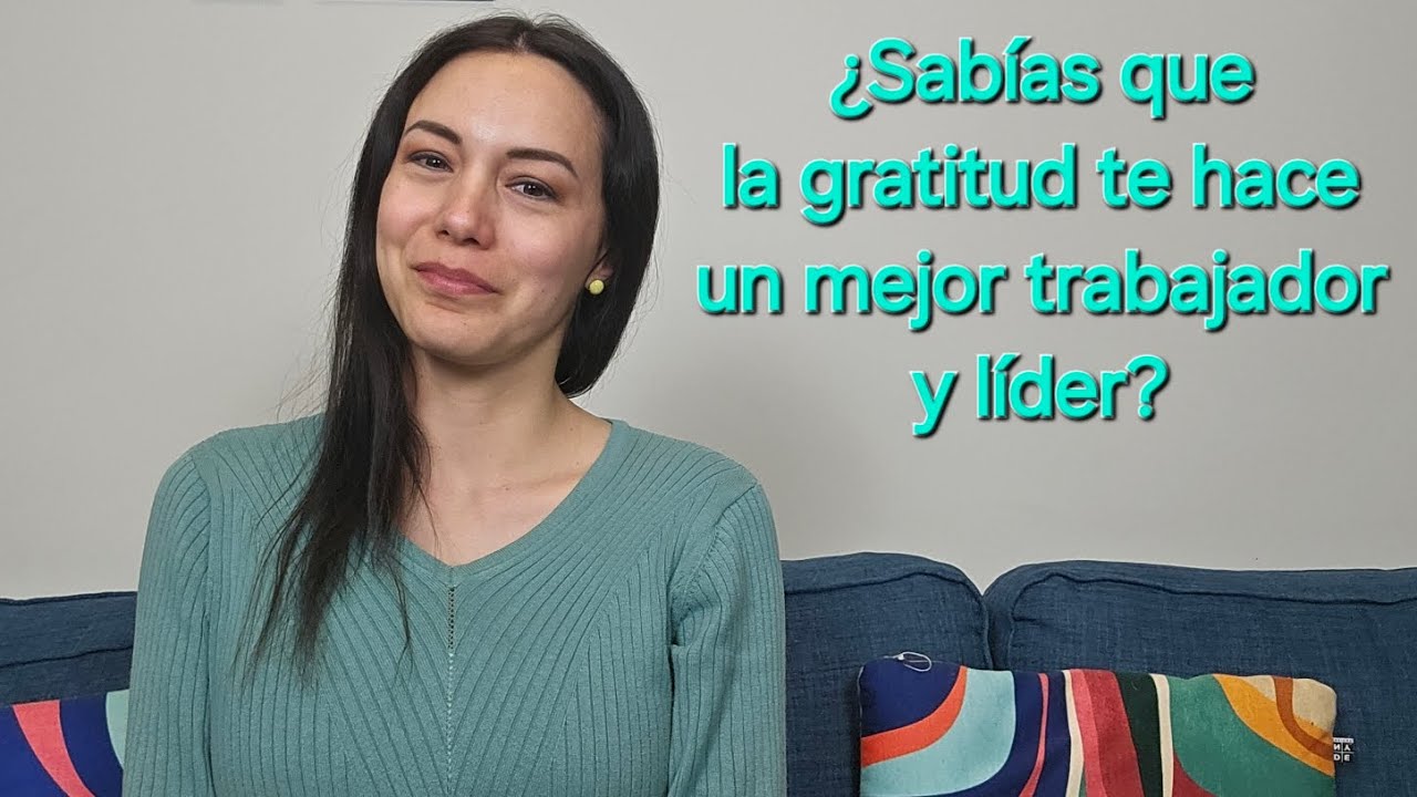 Ser agradecido puede cambiar tu vida personal y profesional