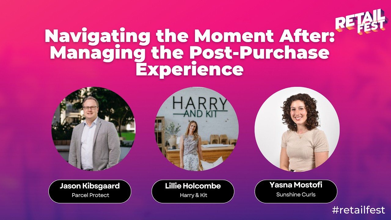 Navigating the Moment After: Managing the Post-Purchase Experience | Retail Fest 2026