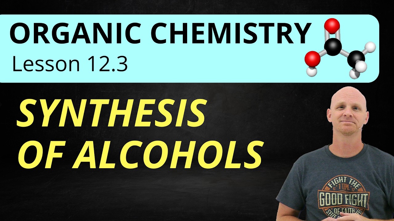 12.3 Synthesis of Alcohols | Organic Chemistry