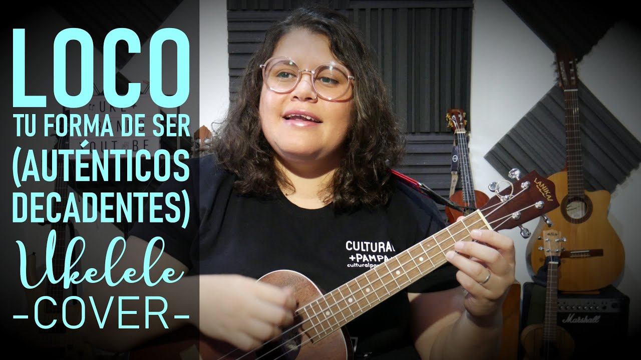 Loco tu forma de ser (Autenticos Decadentes) | Ukelele Cover