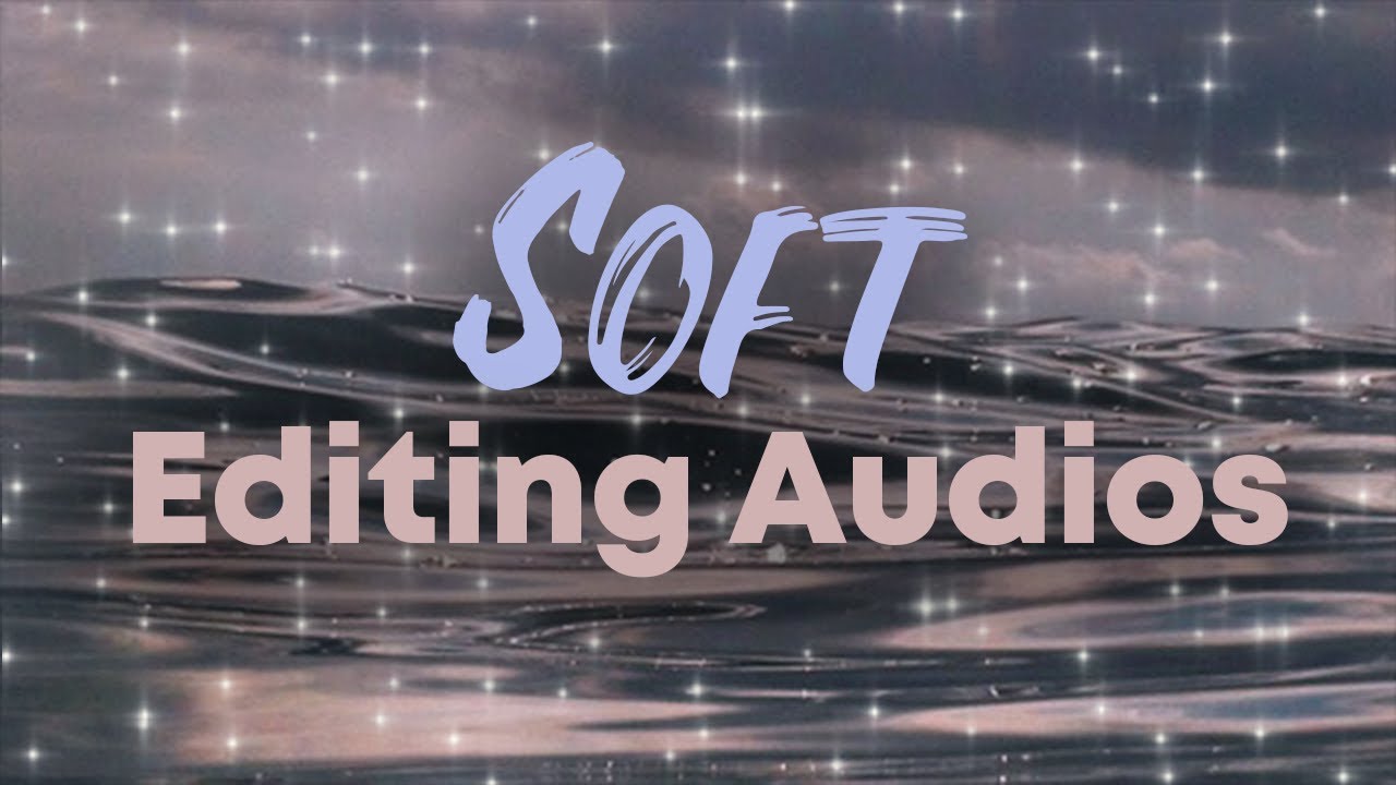 The SOFTEST editing audios :)