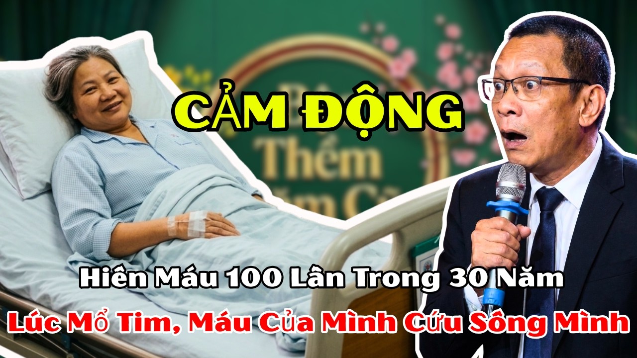 Tâm Sự Cùng Sâm: Người Phụ Nữ Hiến Máu 100 Lần - Lúc Phẫu Thuật Tim, Máu Của Bà Cứu Sống Bà
