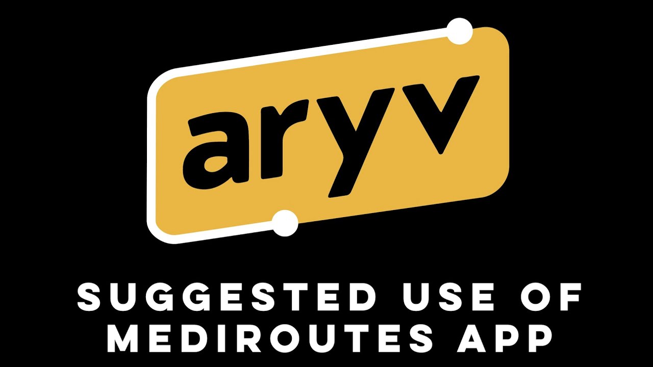 Suggested Use of Mediroutes App | Aryv