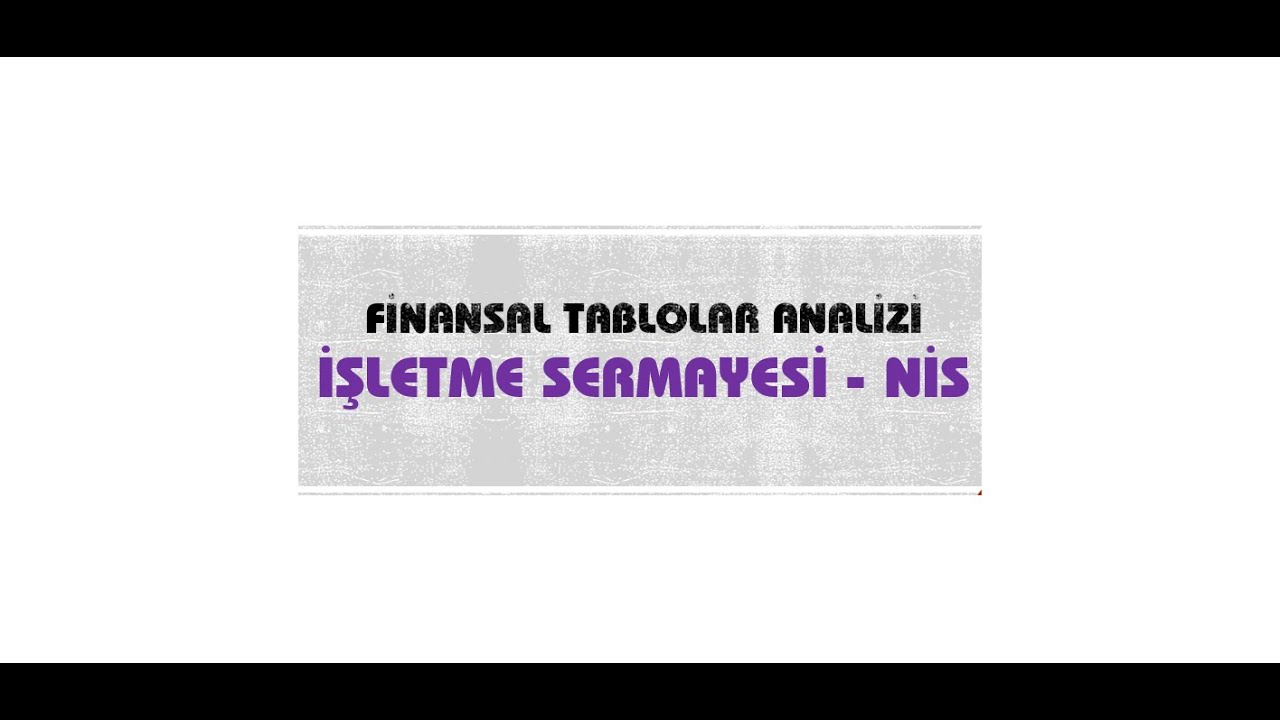 İŞLETME SERMAYESİ - NET İŞLETME SERMAYESİ & İŞLETMELER PARAYA NEDEN İHTİYAÇ DUYAR