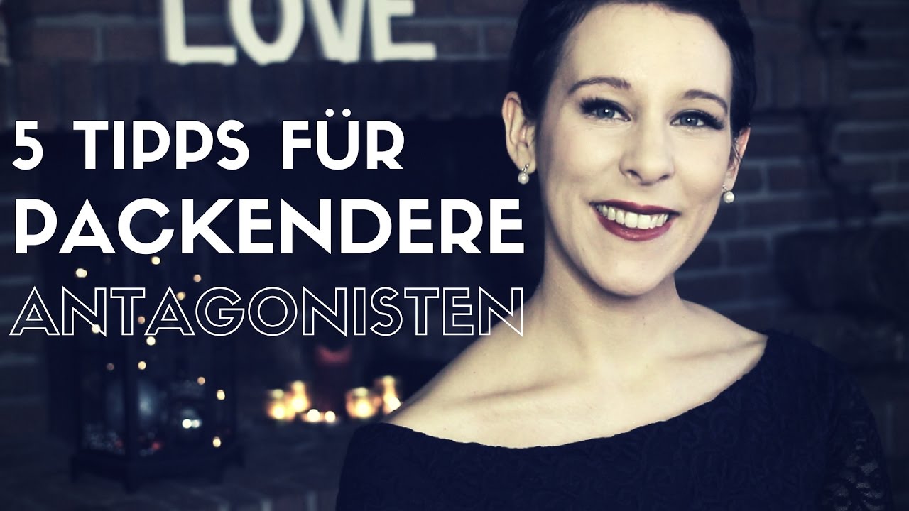 5 Tipps für packendere ANTAGONISTEN | Vom Schreiben leben