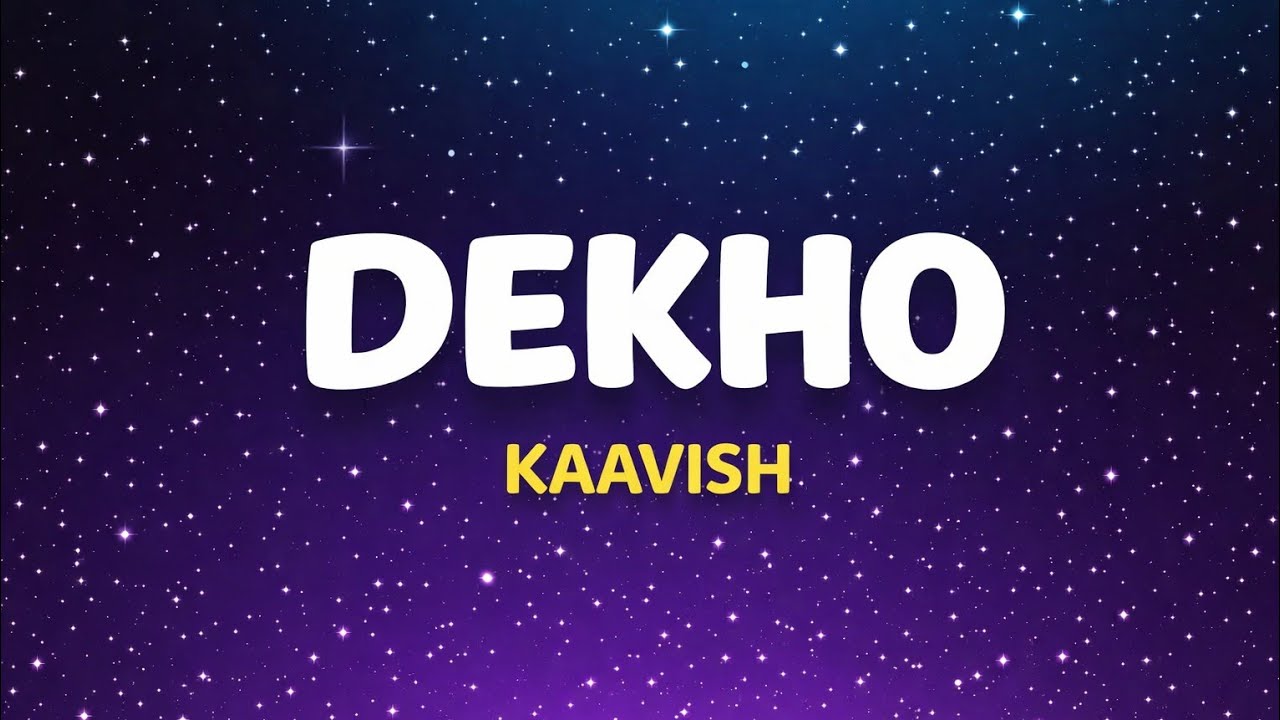 Kaavish - Dekho | (Lyrics) 
