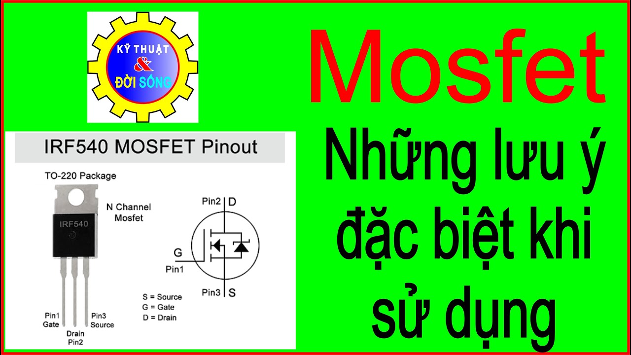 MOSFET . NHỮNG LƯU Ý ĐẶC BIỆT KHI SỬ DỤNG